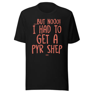 Open image in slideshow, unisex t-shirt: had to get a pyr shep (red print)
