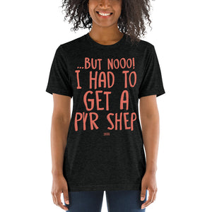 Open image in slideshow, unisex tri-blend t-shirt: had to get a pyr shep (red print)
