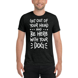 Open image in slideshow, unisex tri-blend t-shirt: get out of your head

