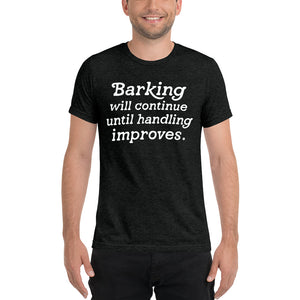 Open image in slideshow, unisex tri-blend t-shirt: barking will continue
