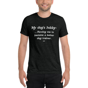 Open image in slideshow, unisex tri-blend t-shirt: my dog&#39;s hobby
