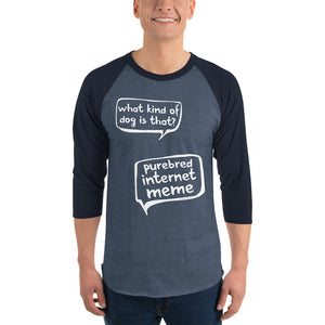 Open image in slideshow, 3/4 sleeve dark raglan: purebred internet meme
