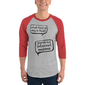 Open image in slideshow, 3/4 sleeve light raglan: purebred internet meme
