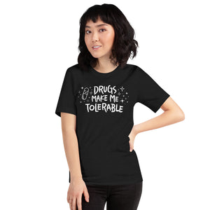 Open image in slideshow, unisex t-shirt: drugs make me tolerable
