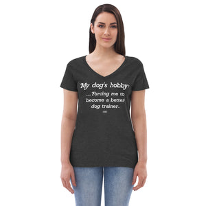 women's recycled t-shirt: my dog's hobby