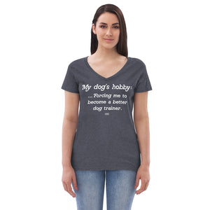 women's recycled t-shirt: my dog's hobby